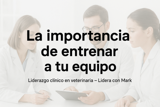 La Importancia de entrenar a tu equipo: clave del liderazgo clínico